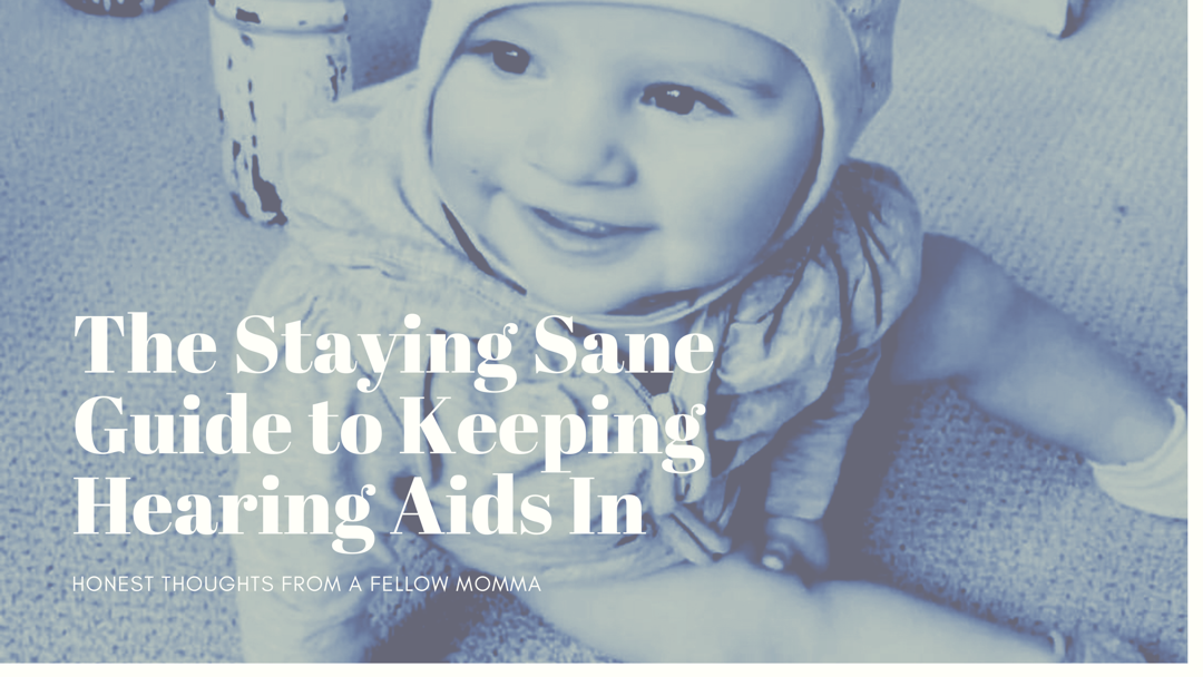 The Staying Sane Guide to Keeping Hearing Aids In